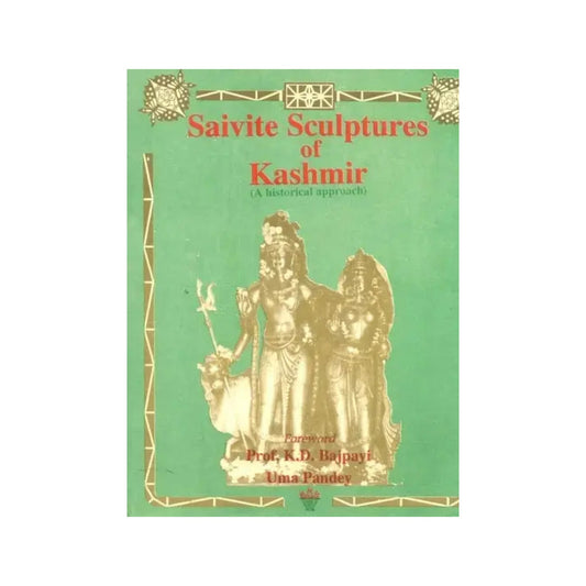 Saivite Sculptures Of Kashmir- A Historical Approach (An Old And Rare Book) - Totally Indian