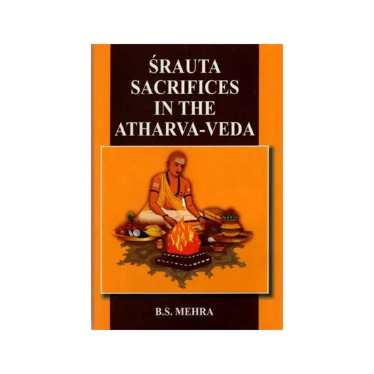 Srauta Sacrifices In The Atharva -veda - Totally Indian