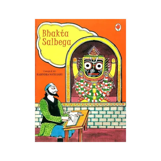 Bhakta Salbega (A Pictorial Book) - Totally Indian