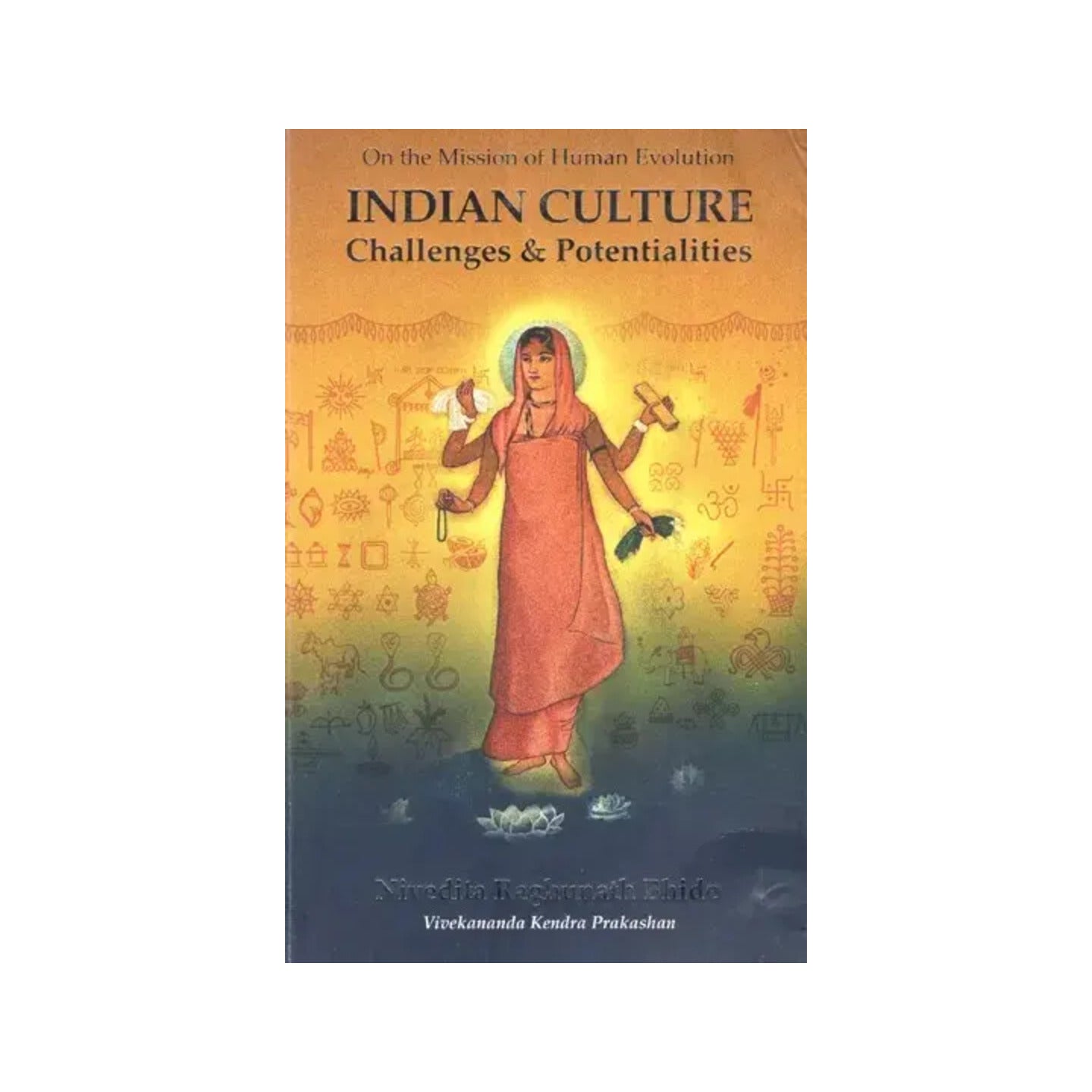 On The Mission Of Human Evolution Indian Culture Challenges And Potentialities - Totally Indian