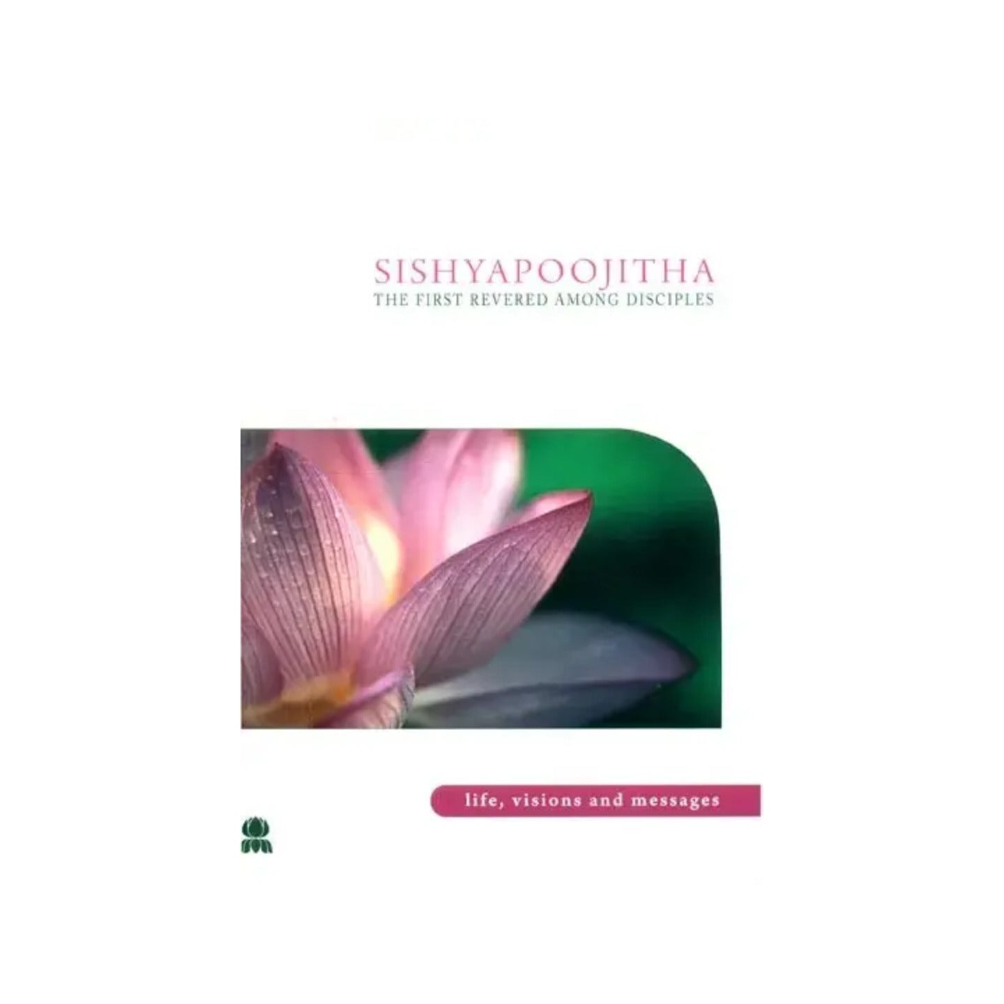 Sishya Poojitha- The First Revered Among Disciples (Life, Visions And Messages) - Totally Indian