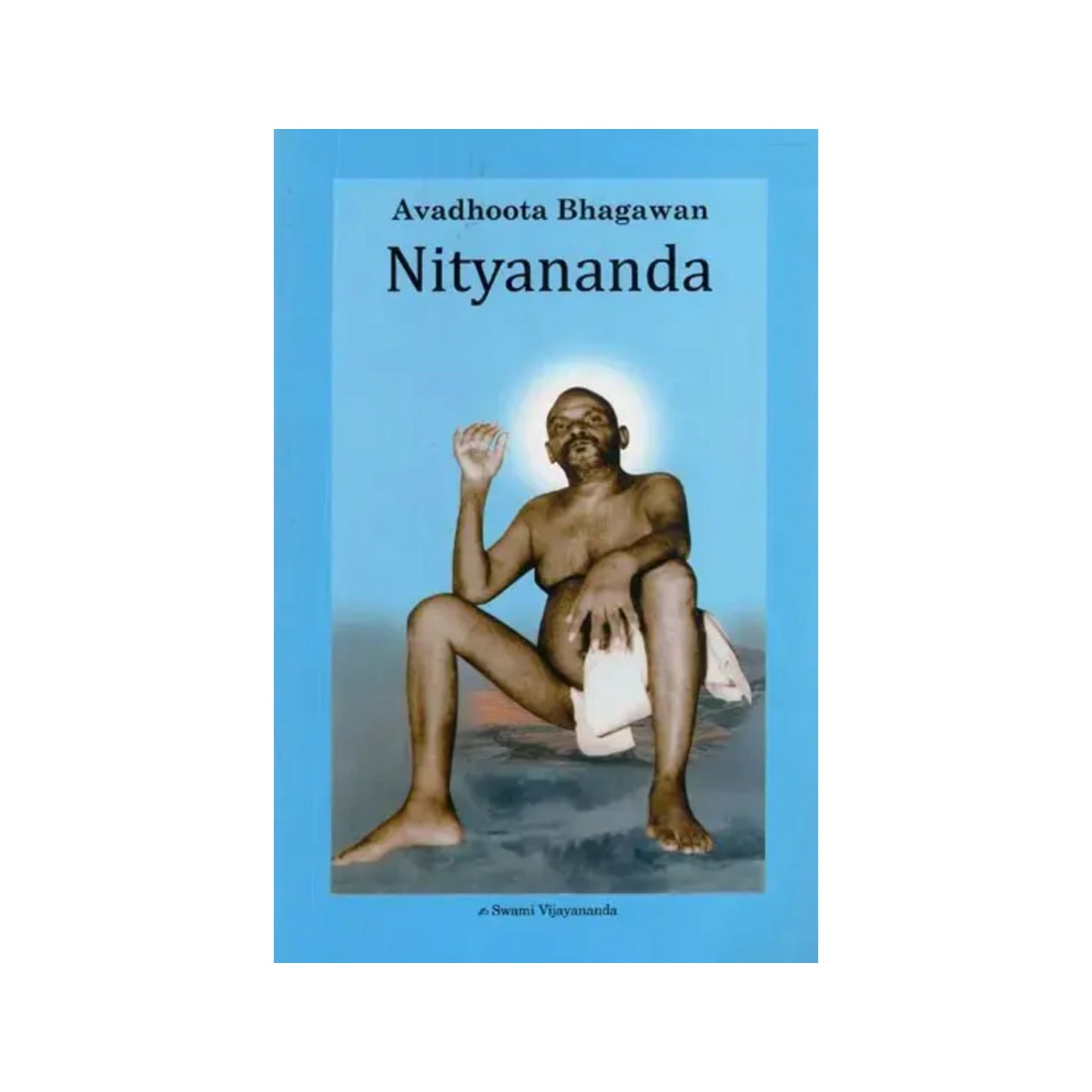 Avadhoota Bhagawan Nityananda - Totally Indian