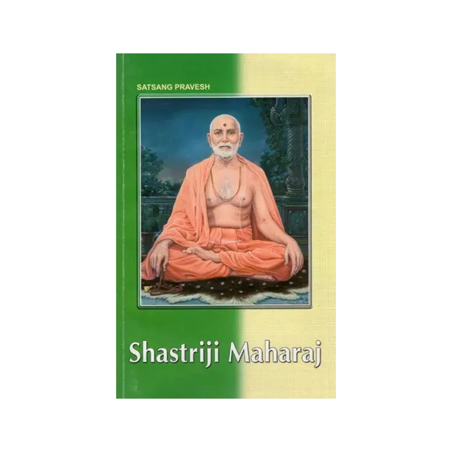 Shastriji Maharaj (A Brief Biography Of Brahmaswarup Shastriji Maharaj - Totally Indian