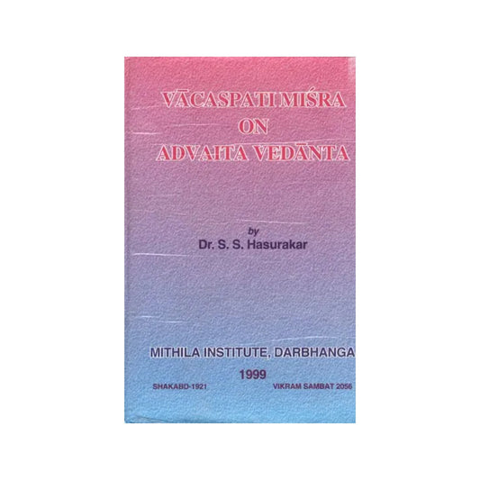 Vacaspati Misra On Advaita Vedanta (An Old And Rare Book) - Totally Indian