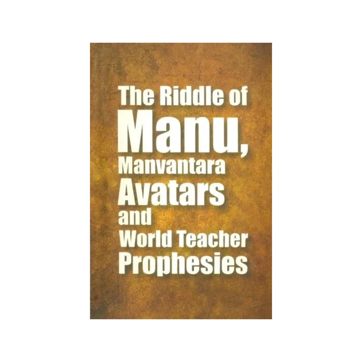 The Riddle Of Manu, Manvantara Avataras And World Teacher Prophesies - Totally Indian