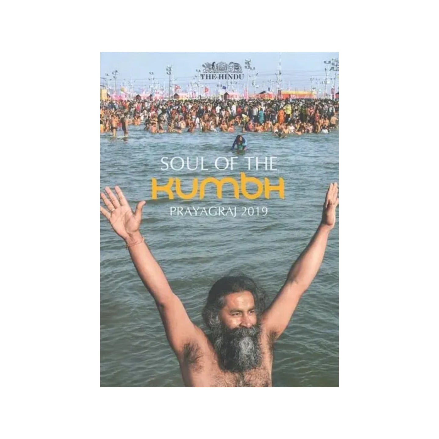 Soul Of The Kumbh : Prayagraj 2019 - Totally Indian