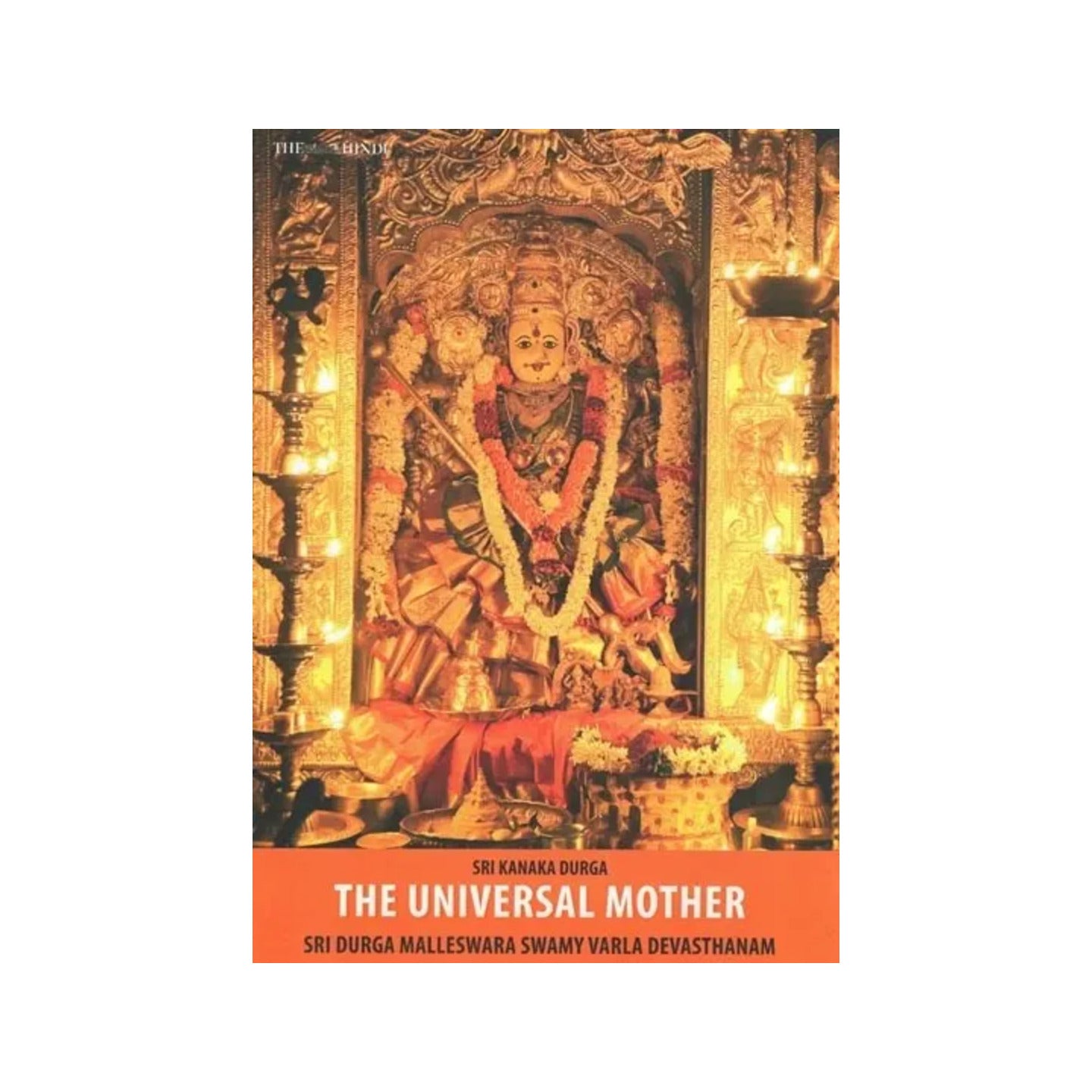 Sri Kanaka Durga : The Universal Mother Sri Durga Malleswara Swamy Varla Devasthanam - Totally Indian