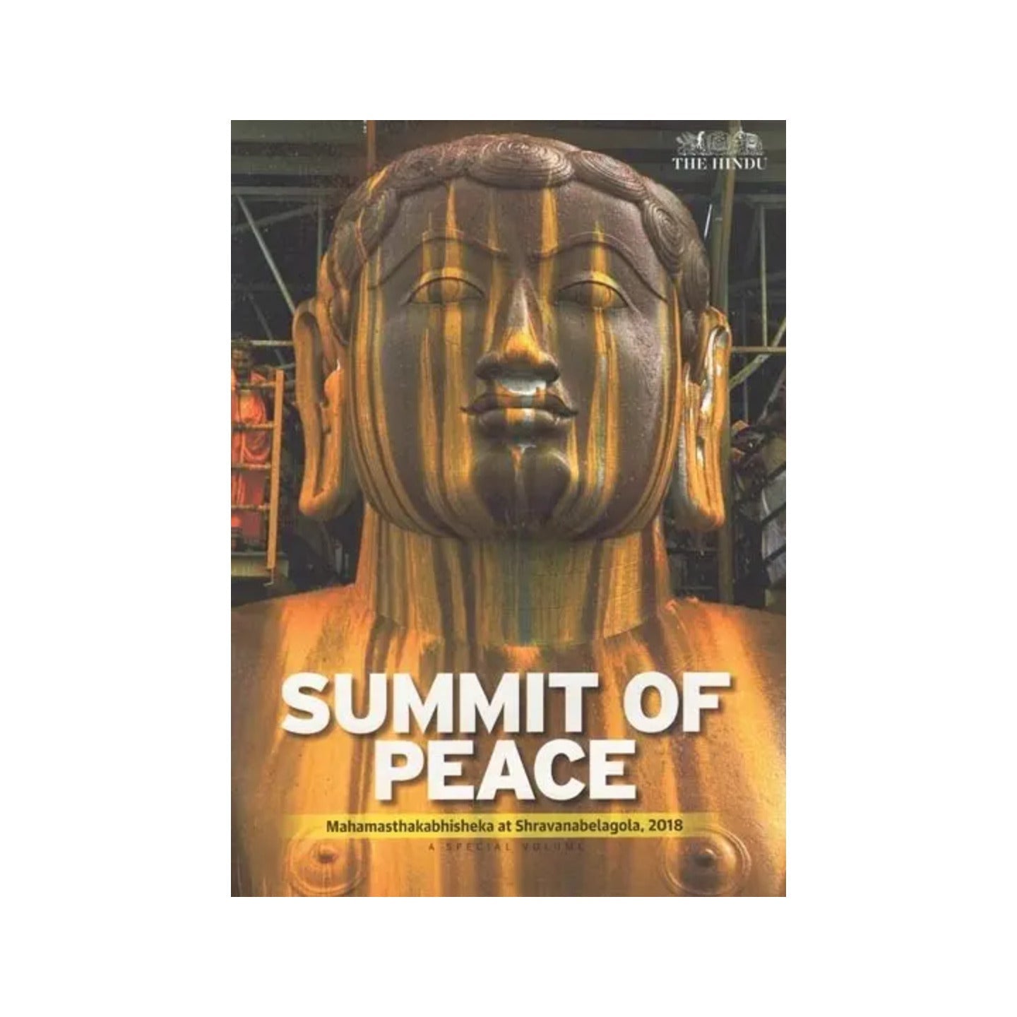 Summit Of Peace : Mahamasthakabhisheka At Shravanabelagola 2018 A Special Volume - Totally Indian