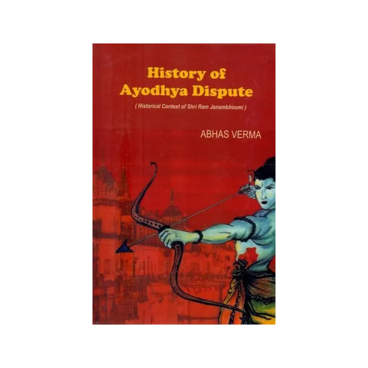 History Of Ayodhya Dispute- Historical Context Of Shri Ram Janambhoomi - Totally Indian