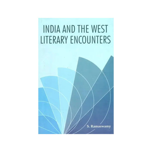 India And The West Literary Encounters - Totally Indian