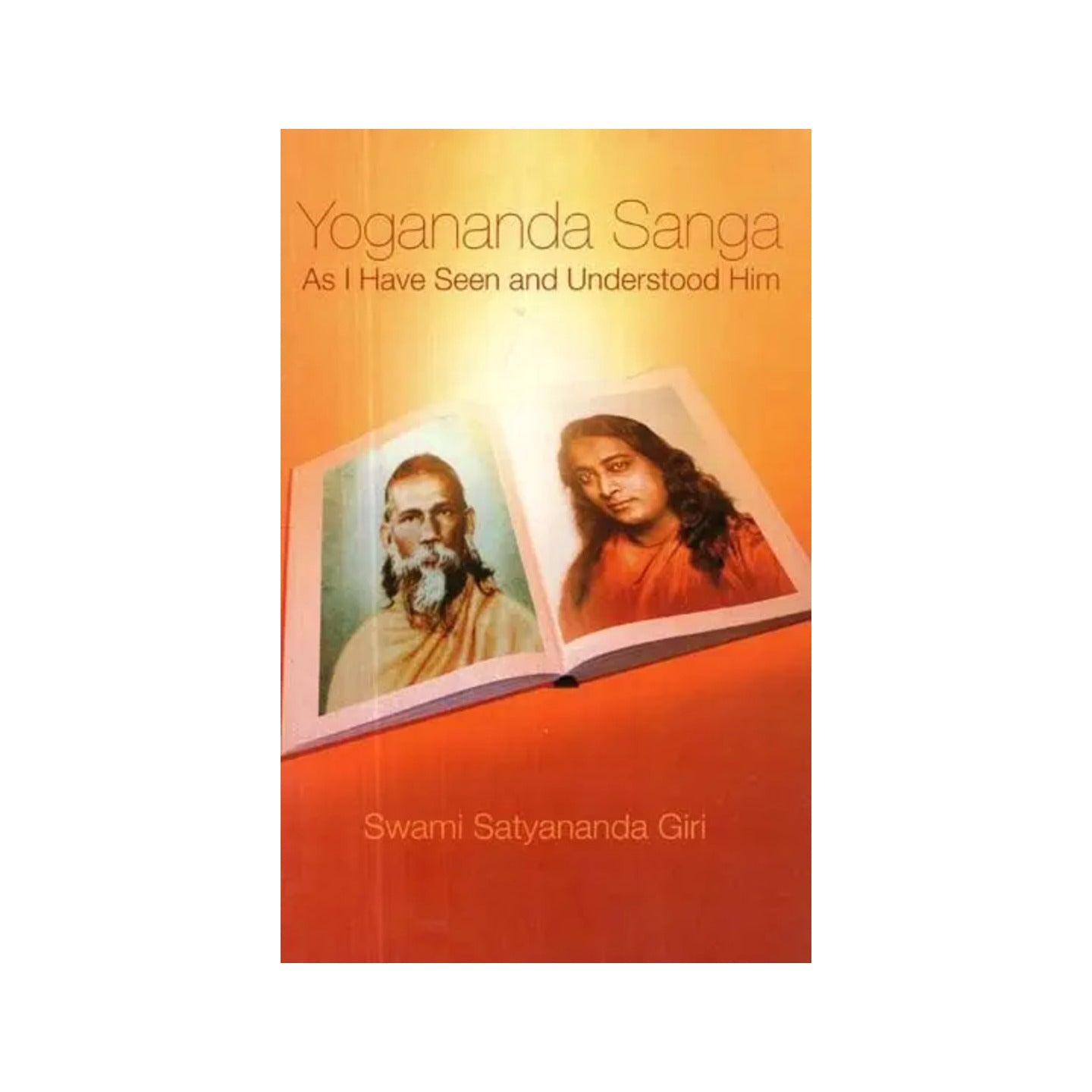 Yogananda Sanga: As I Have Seen And Understood Him - Totally Indian