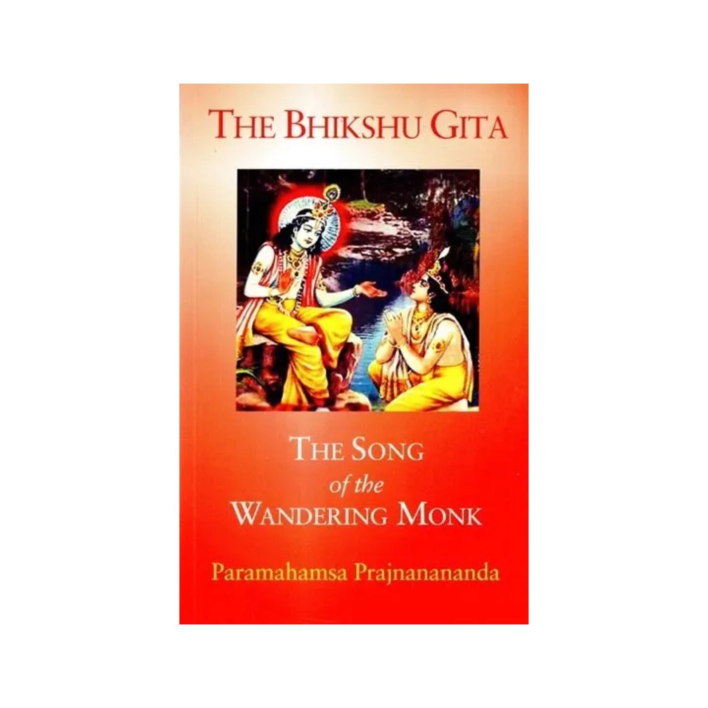 The Bhikshu Gita- The Song Of The Wandering Monk - Totally Indian