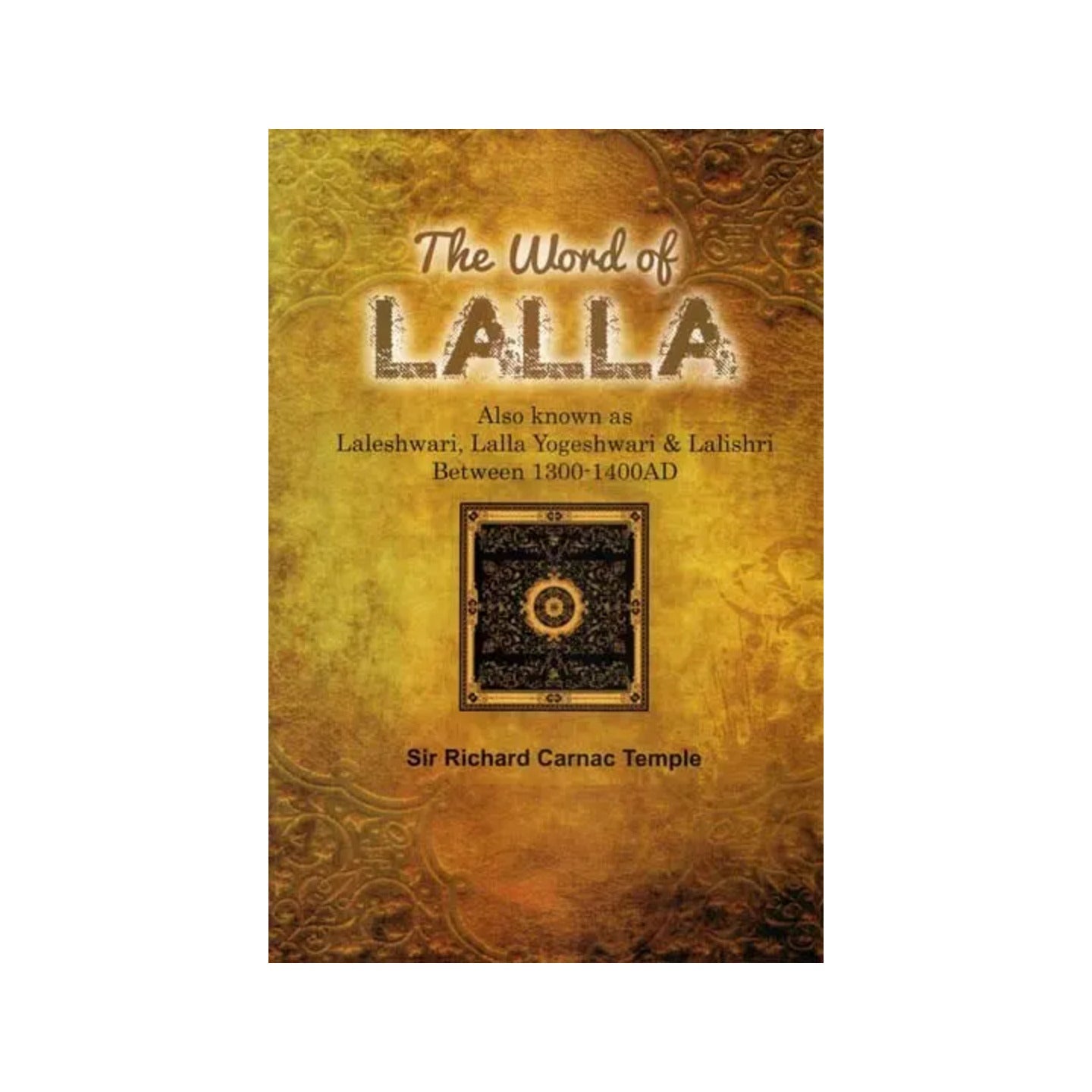 The Word Of Lalla (Also Known As Laleshwari, Lalla Yogeshwari & Lalishri Between 1300-1400ad) - Totally Indian