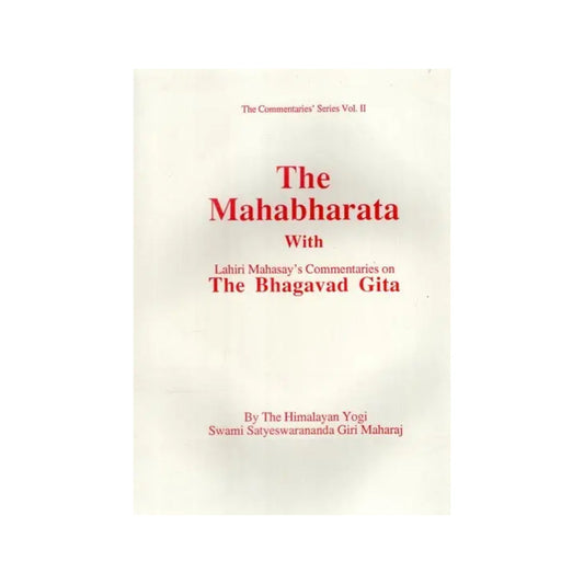 The Mahabharata With Lahiri Mahasay's Commentaries On The Bhagavad Gita By The Himalayan Yogi - Totally Indian