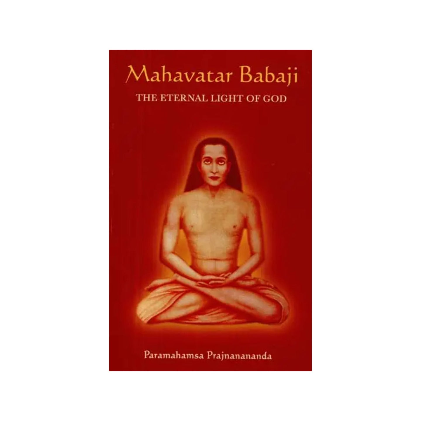 Mahavatar Babaji: The Eternal Light Of God - Totally Indian