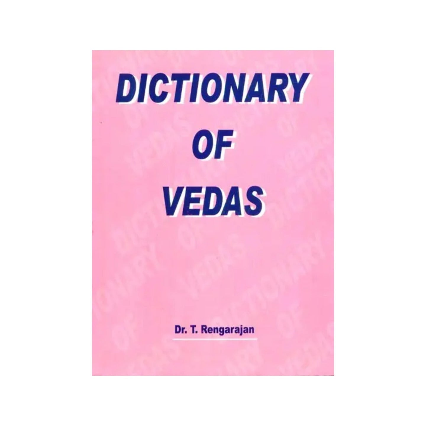 Dictionary Of Vedas - Totally Indian