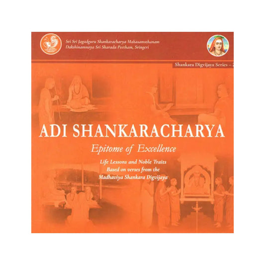 Adi Shankarachary- Epitome Of Excellence (Life Lessons And Noble Traits Based On Verses From The Madhaviya Shankara Digvijaya) - Totally Indian