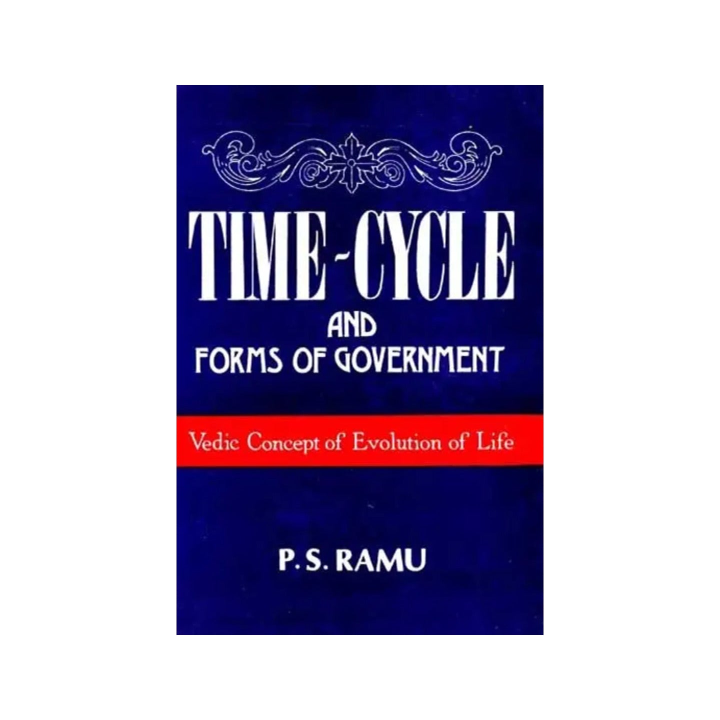 Time-cycle And Forms Of Government: Vedic Concept Of Evolution Of Life (And Old And Rare Book) - Totally Indian