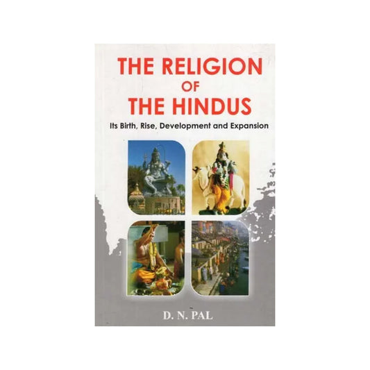 The Religion Of The Hindus (Its Birth, Development And Expansion) - Totally Indian