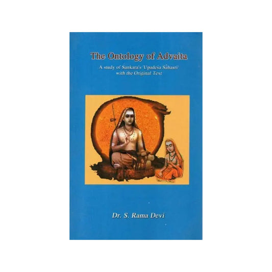 The Ontology Of Advaita (A Study Of Sankara's Upadesa Sahasri With The Original Text) - Totally Indian