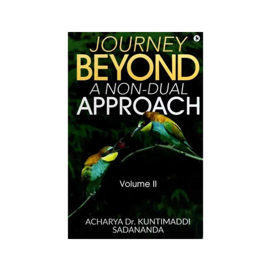 Journey Beyond-a Non-dual Approach (Volume-ii) - Totally Indian