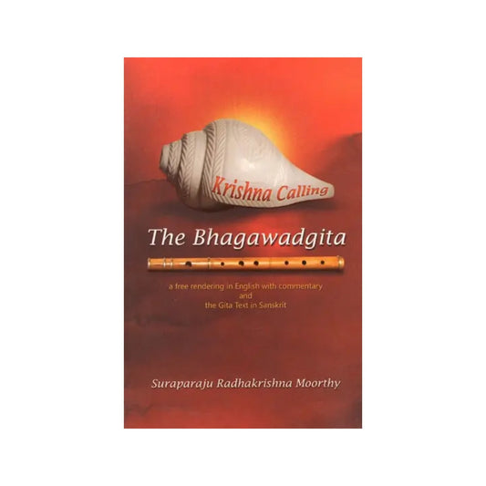 Krishna Calling- The Bhagawadgita (A Free Rendering In English With Commentary And The Gita Text In Sanskrit) - Totally Indian