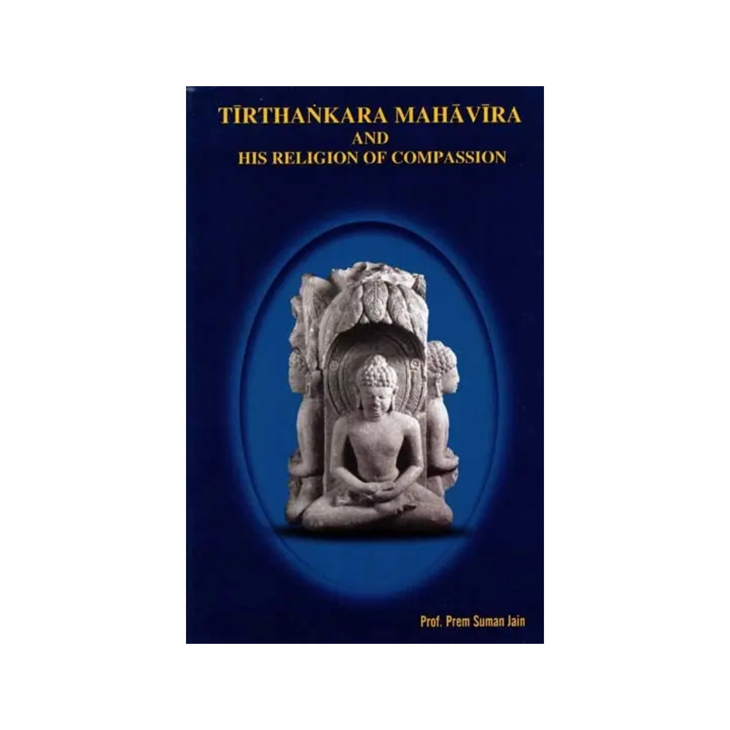 Tirthankara Mahavira And His Religion Of Compassion - Totally Indian