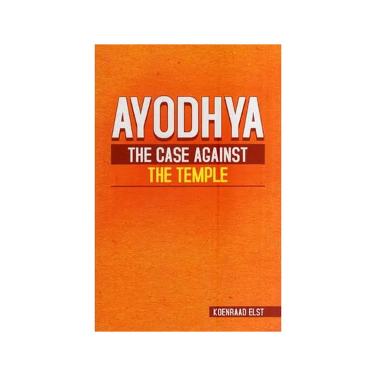 Ayodhya-the Case Against The Temple - Totally Indian