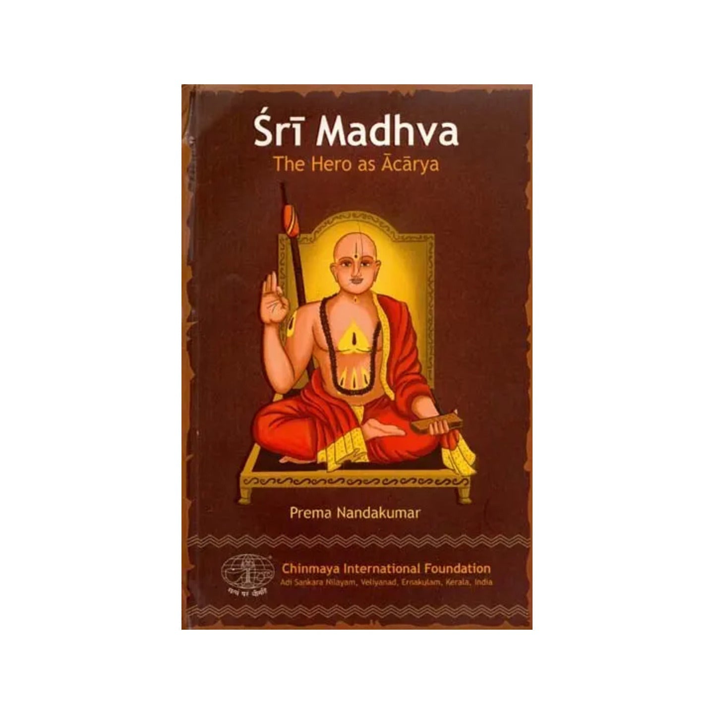 Sri Madhva: The Hero As Acarya - Totally Indian