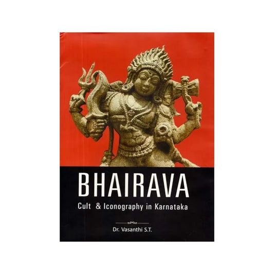 Bhairava: Cult & Iconography In Karnataka - Totally Indian