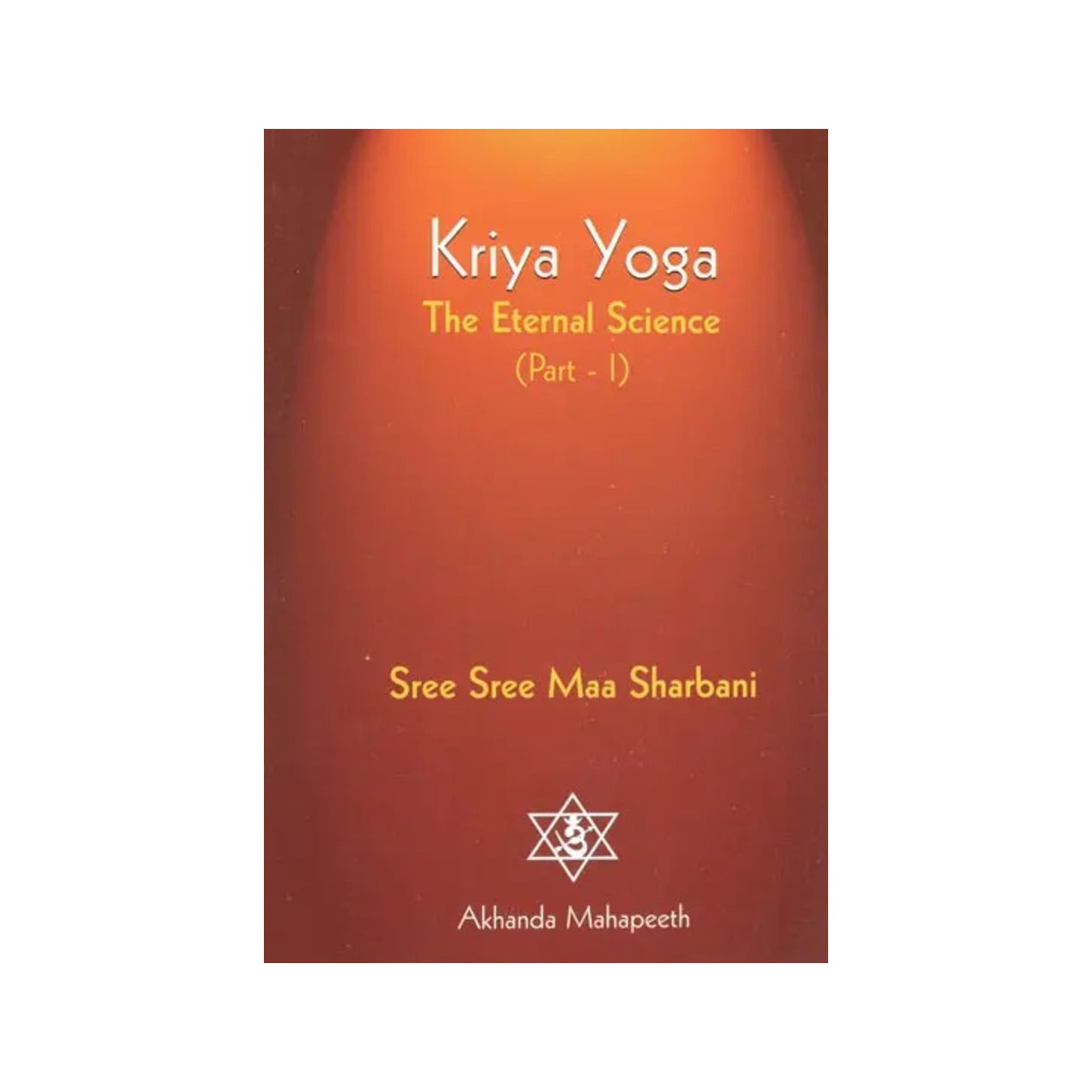 Kriya Yoga- The Eternal Science (Part-i) - Totally Indian