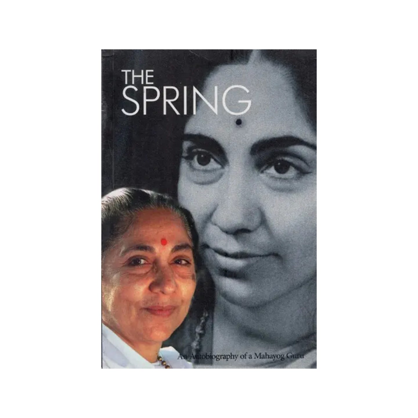 The Spring - An Autobiography Of A Mahayog Guru - Totally Indian