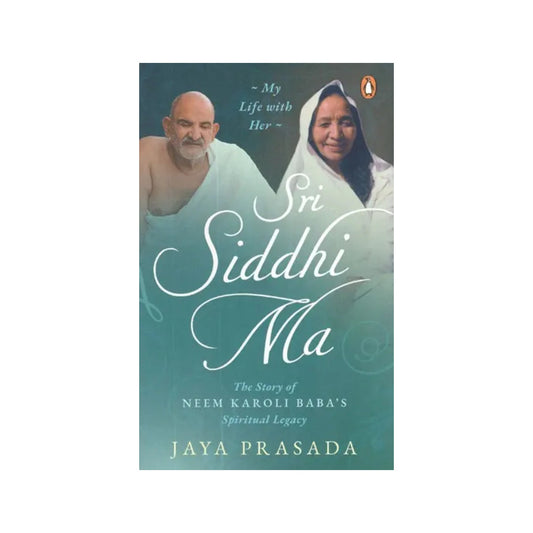 Sri Siddhi Ma- The Story Of Neem Karoli Baba's Spiritual Legacy (My Life With Her) - Totally Indian