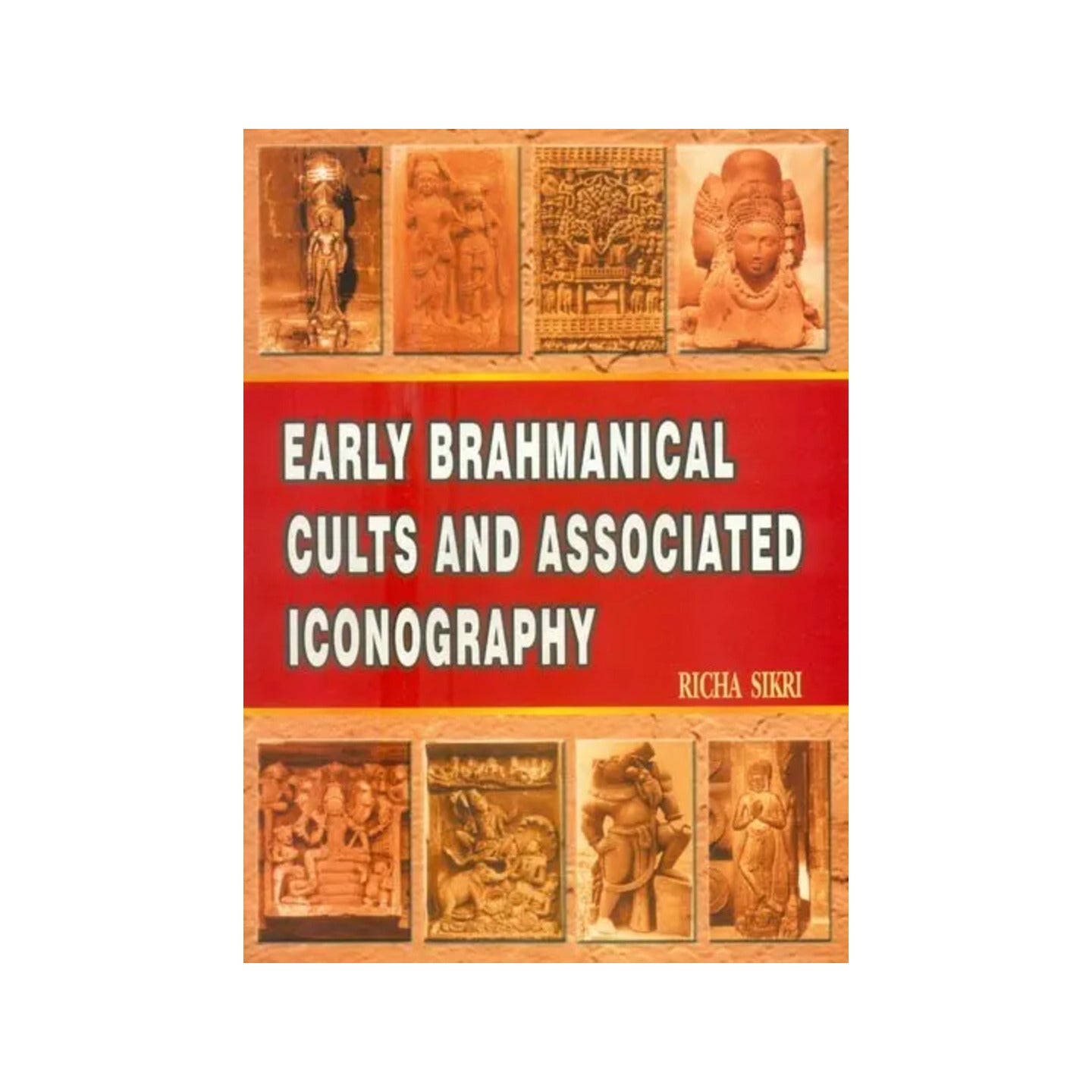 Early Brahmanical Cults And Associated Iconography (C. 400 B.c. To A.d. 600) - Totally Indian