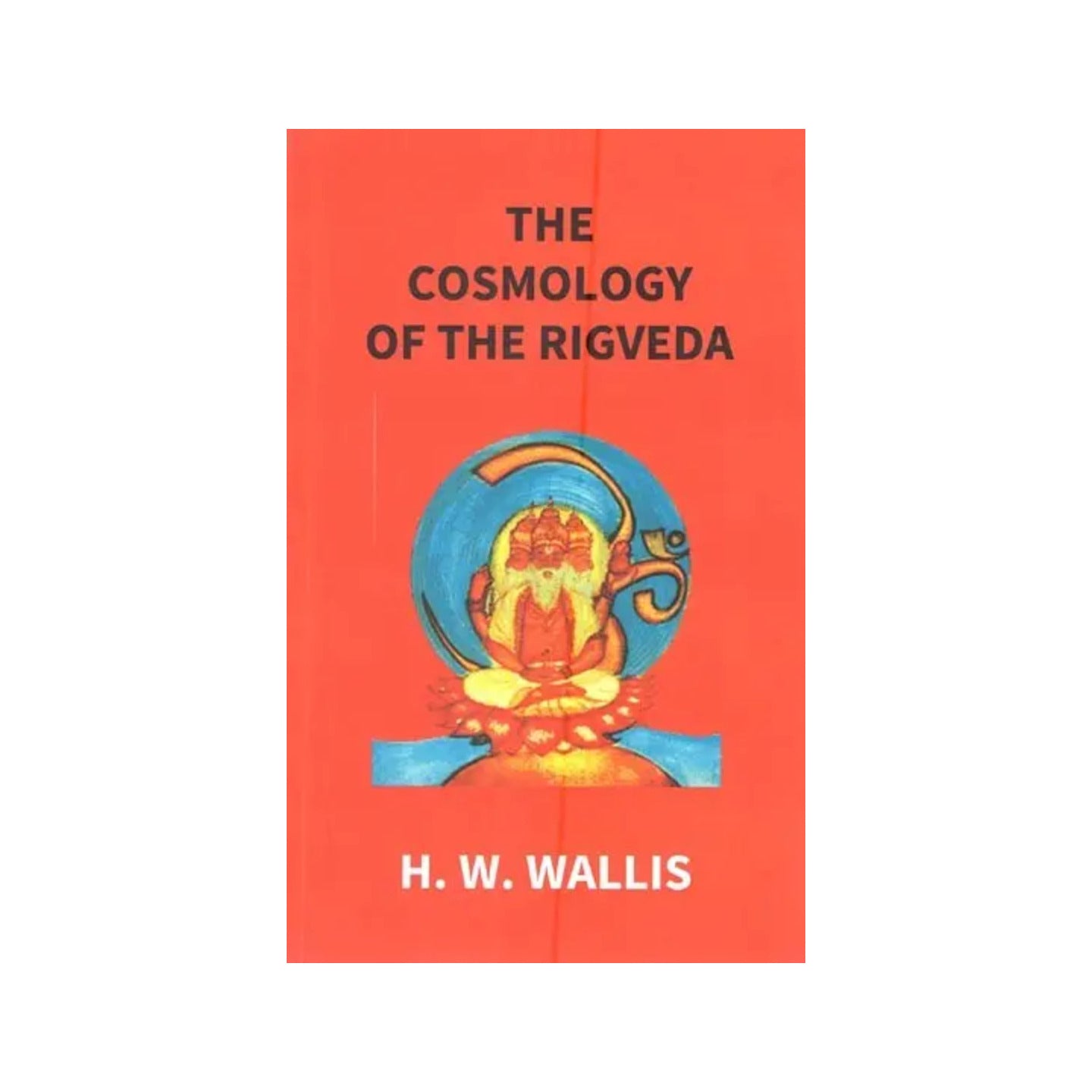 The Cosmology Of The Rigveda (An Essay) - Totally Indian