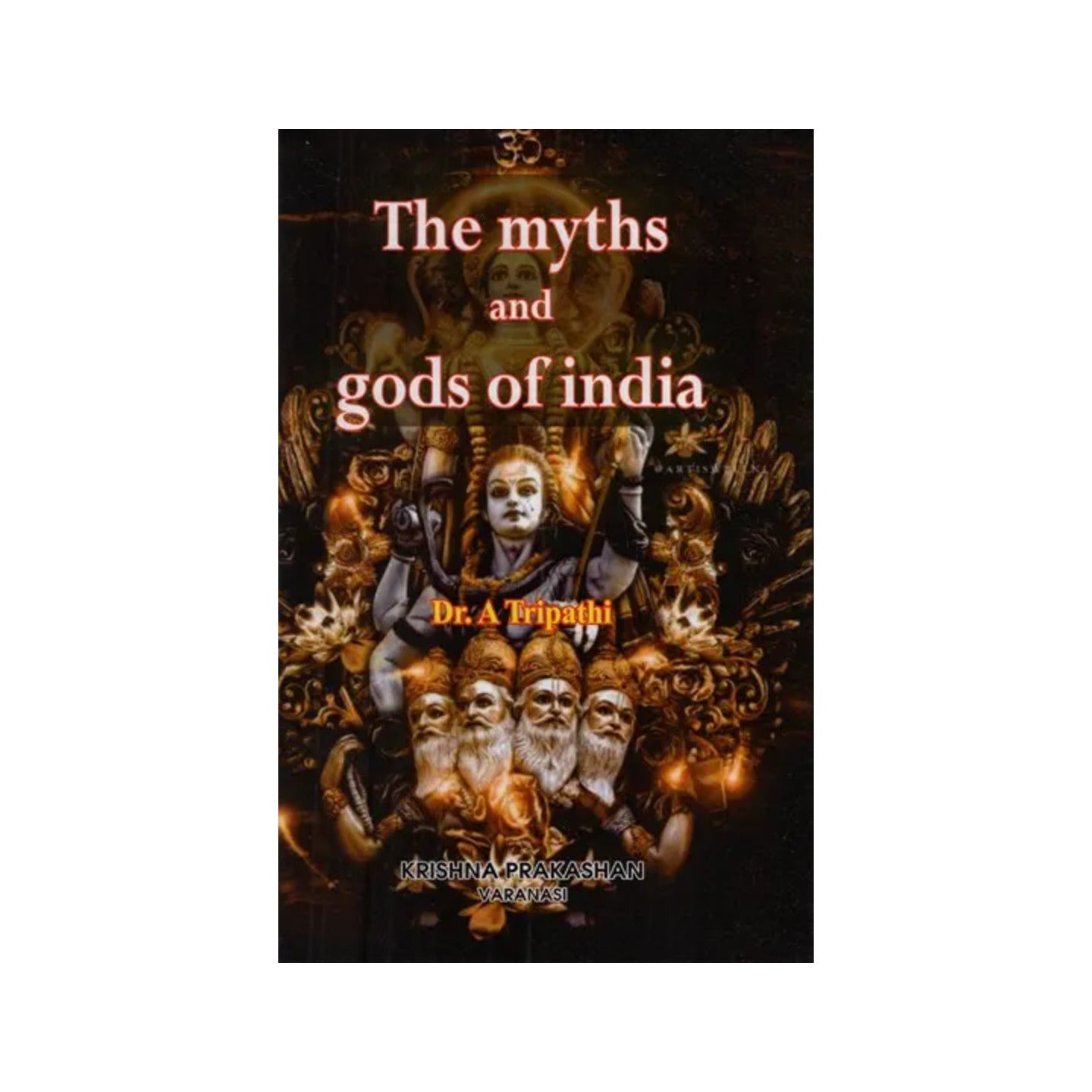 The Mytyhs And Gods Of India - Totally Indian