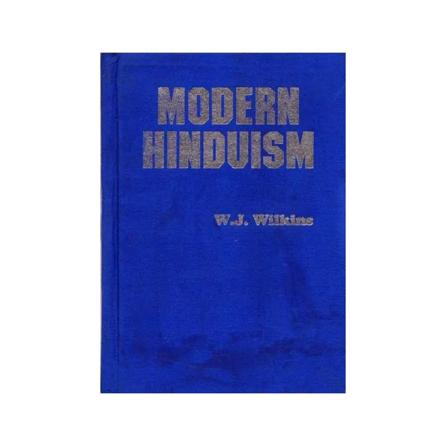 Modern Hinduism- An Account Of The Religion And Life Of The Hindus In Northern India - Totally Indian