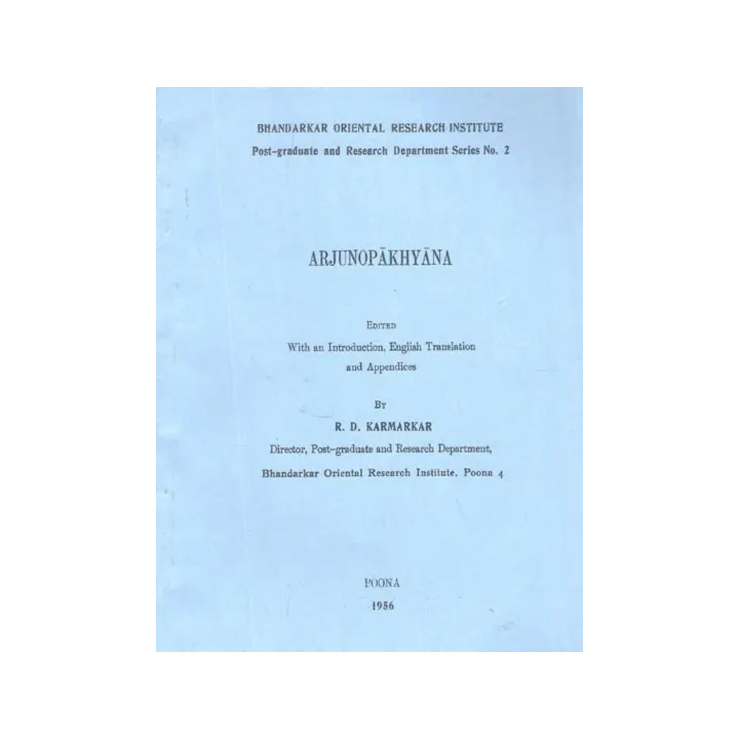 Arjunopakhyana- Edited With An Introduction, English Translation And Appendices By R. D. Karmarkar (An Old And Rare Book) - Totally Indian