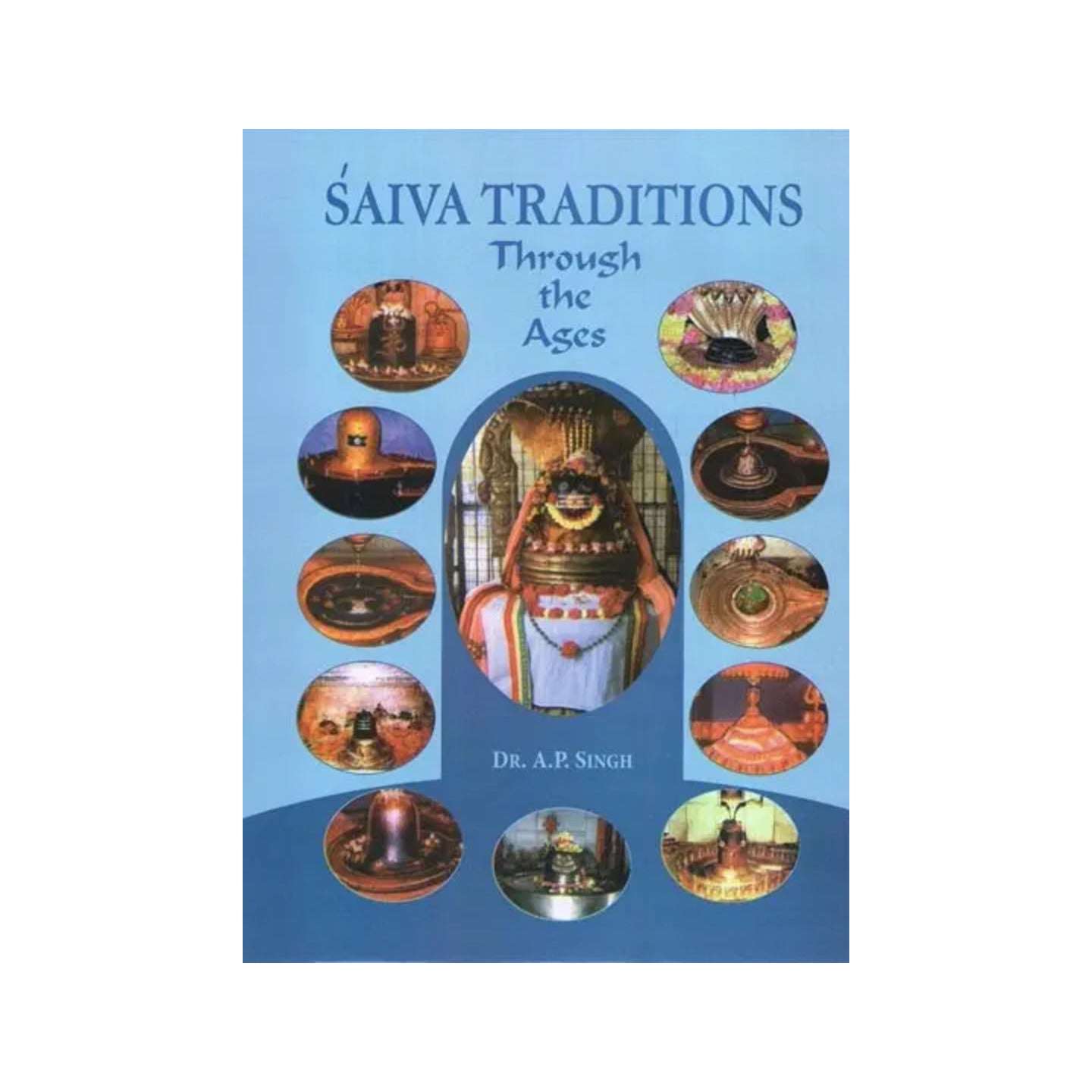 Saiva Traditions Through The Ages - Totally Indian