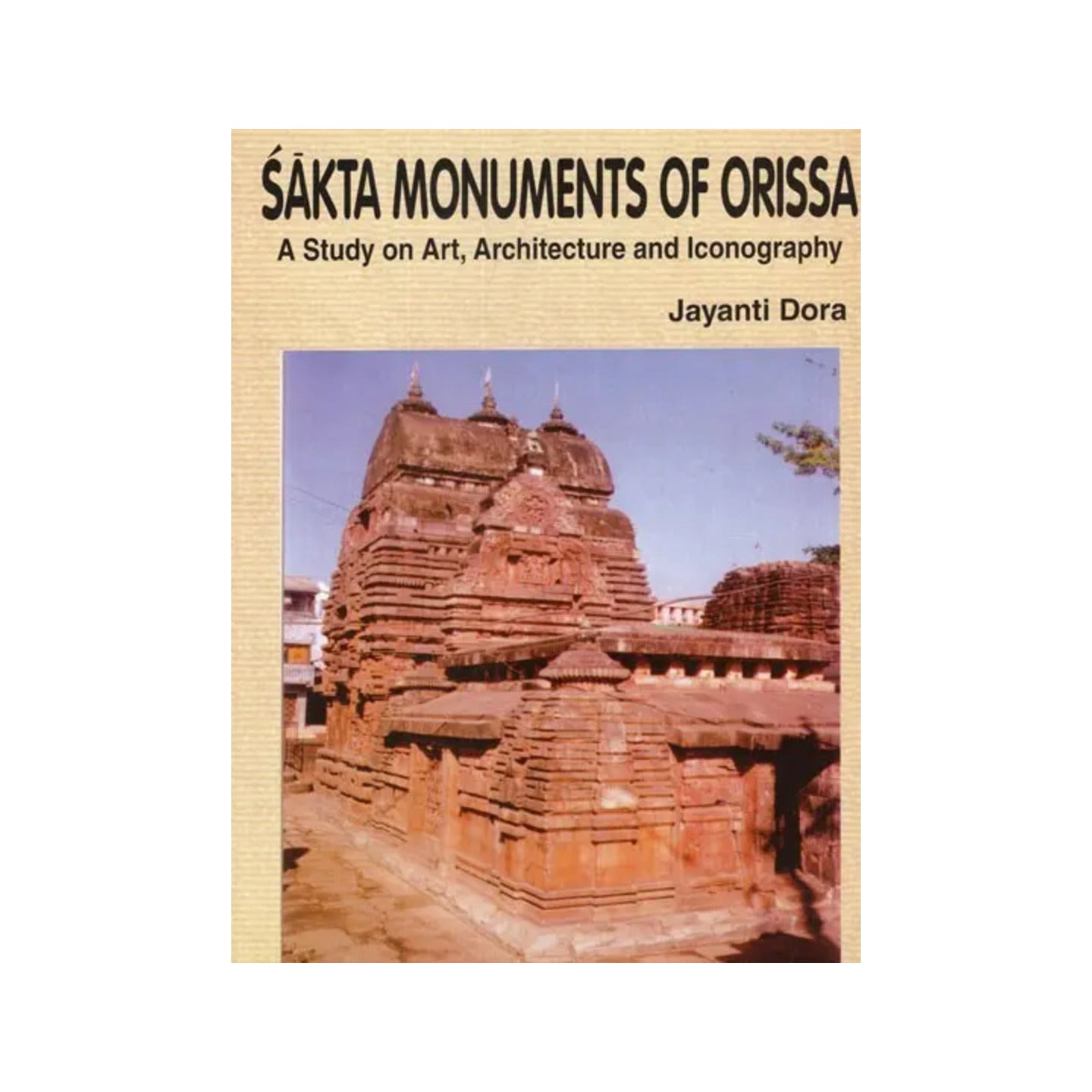 Sakta Monuments Of Orissa- A Study On Art, Architecture And Iconography - Totally Indian