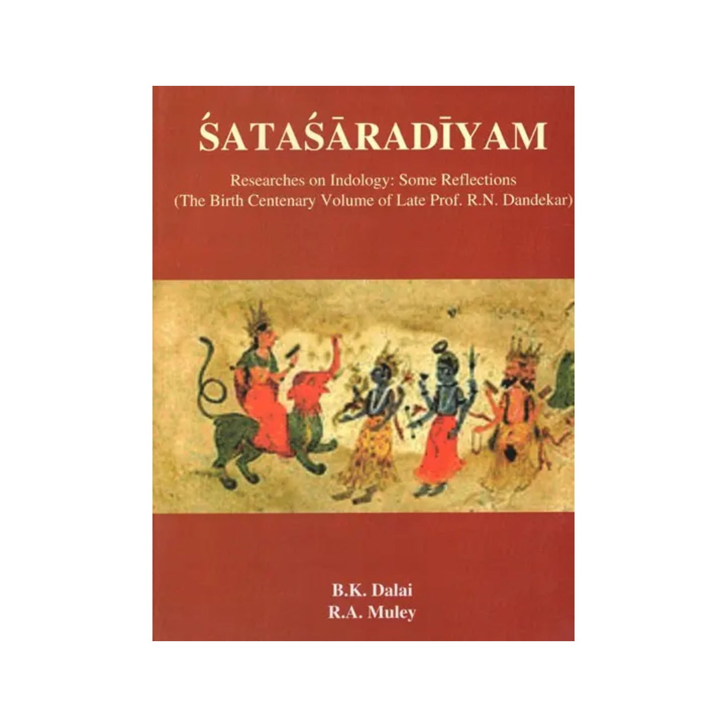 Satasaradiyam- Researches On Indology: Some Reflection (The Birth Centenary Volume Of Late Prof. R. N. Dandekar) - Totally Indian