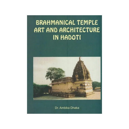 Brahmanical Temple Art And Architecture In Hadoti (From Earliest Times To Seventh Century A. D.) - Totally Indian