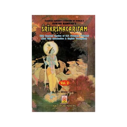 Srikrsnacaritam With Sanskrit Version Of K.p. Narayana Pisharoti (Text With Introduction & English Translation-volume-2) - Totally Indian