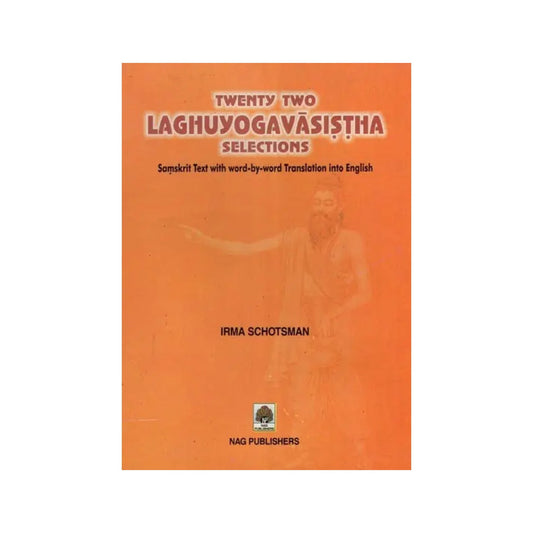 Twenty Two Laghu Yoga Vasistha Selections (Samskrit Text With Word-by-word Trans. Into English) - Totally Indian