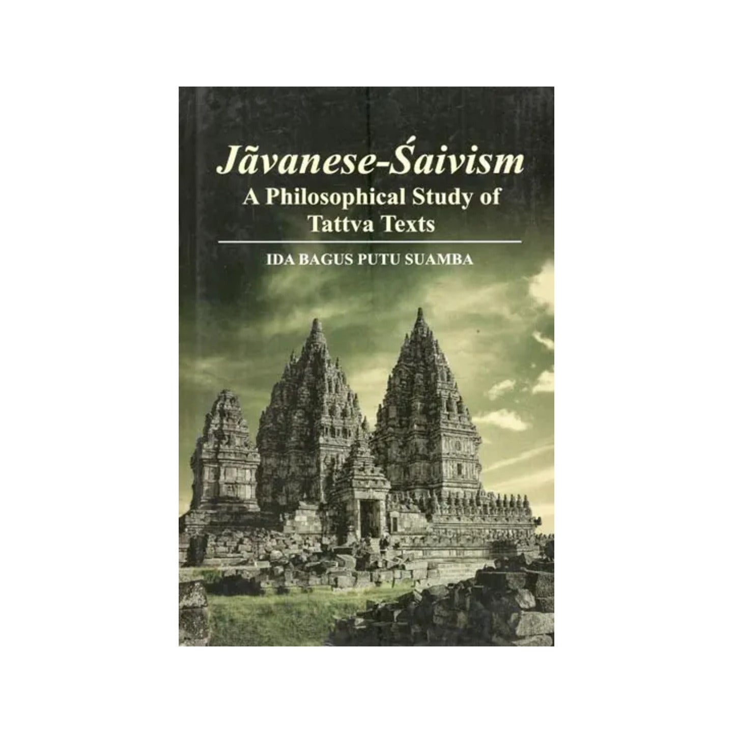 Javanese-saivism : A Philosophical Study Of Tattva Texts - Totally Indian