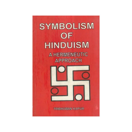 Symbolism Of Hinduism (A Hermeneutic Approach) - Totally Indian