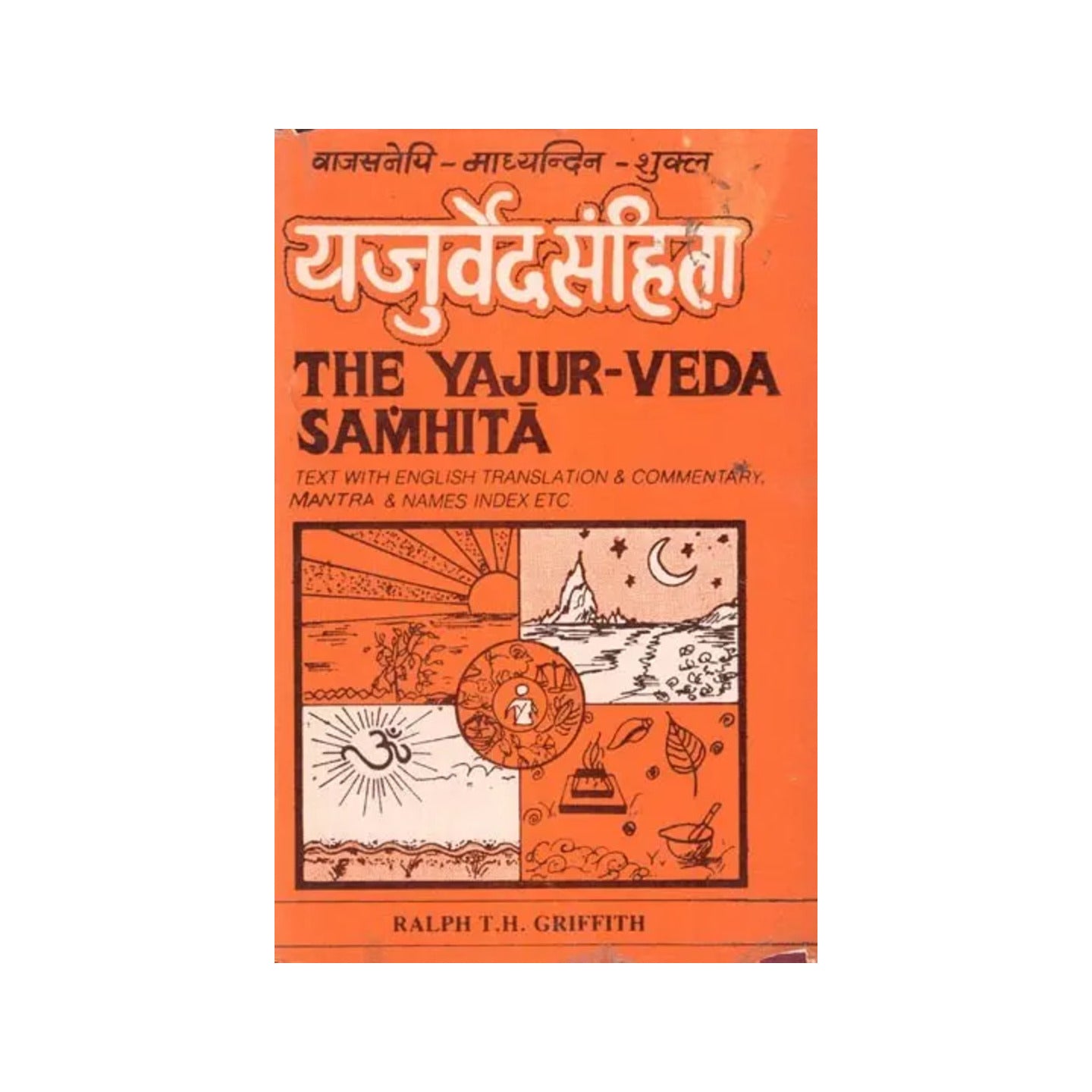 यजुर्वेद संहिता- The Yajur-veda Samhita: Text With English Translation & Commentary, Mantra & Names Index Etc. (An Old And Rare Book) - Totally Indian