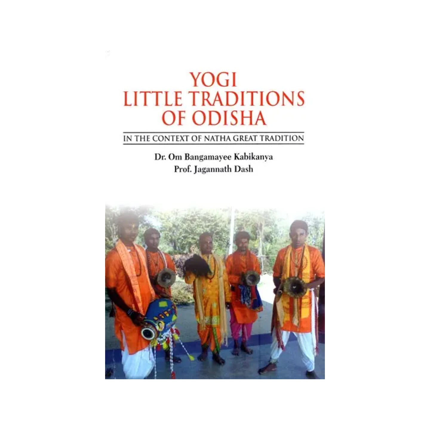 Yogi Little Traditions Of Odisha-in The Context Of Natha Great Tradition - Totally Indian