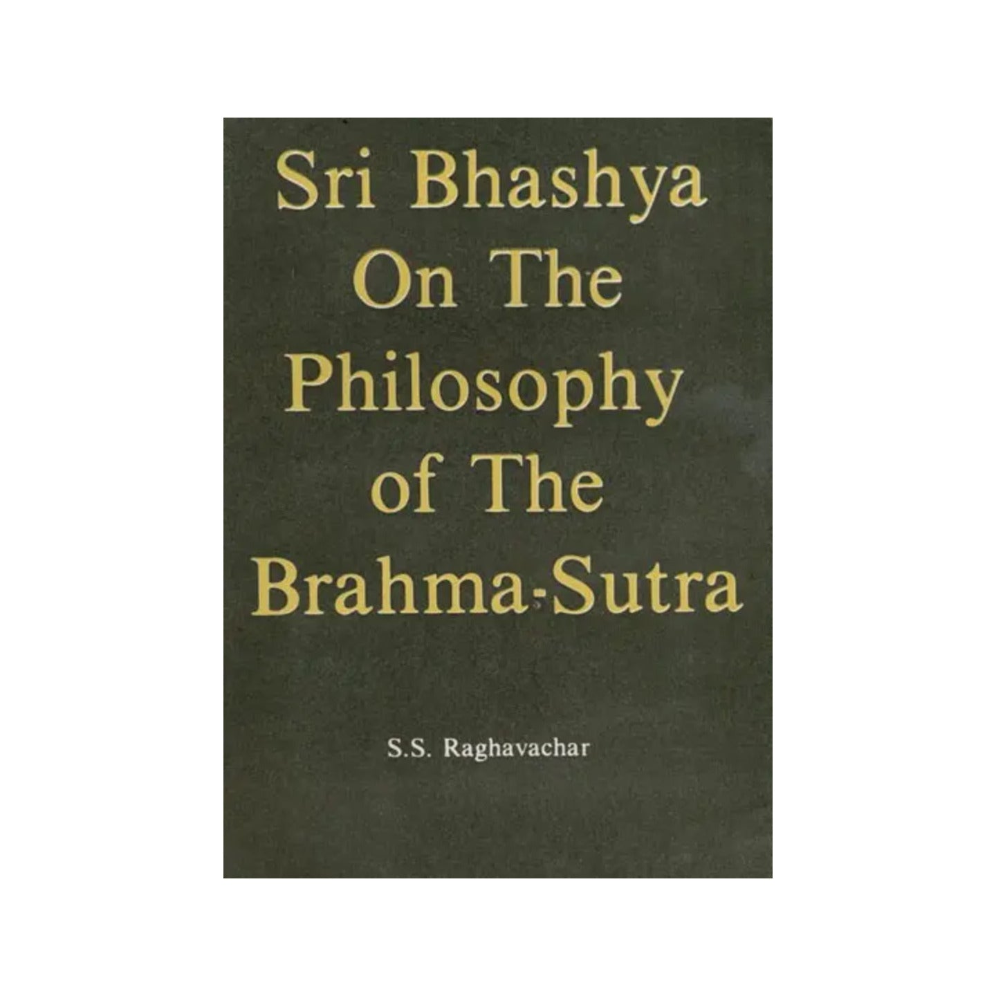 Sri Bhashya On The Philosophy Of The Brahma-sutra - Totally Indian