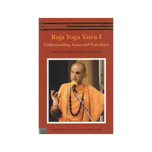 Raja Yoga Yatra 1- Understanding Asana And Pratyahara - Totally Indian